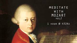 Meditate with Mozart  432Hz Classical Music  Vol 2 [upl. by Abrahan]